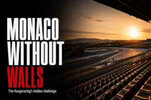 MONACO WITHOUT WALLS — The Hungaroring's hidden challenge